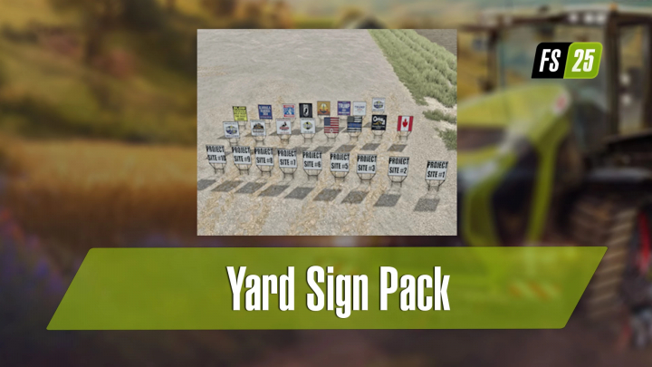 fs25-mods,  FS25 Yard Sign Pack v1.0.0.0 showcasing various project site signs for Farming Simulator 25 mods.